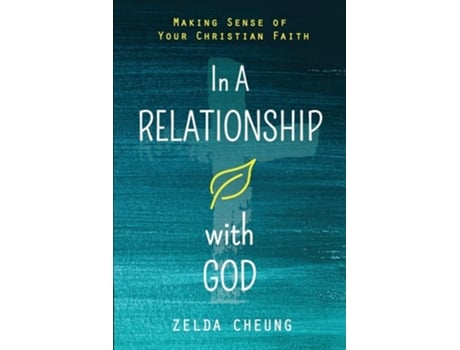 Livro IN A RELATIONSHIP WITH GOD Making Sense of Your Christian Faith de Zelda Cheung (Inglês)