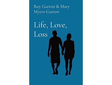 Livro Life, Love, Loss de Roy L Garton e Mary E Myers-Garton (Inglês - Capa Dura)