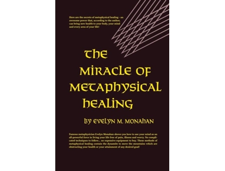 Livro The Miracle Of Metaphysical Healing De Monahan, Evelyn Et Al. (inglês)