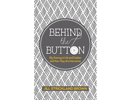 Livro Behind The Button De Jill Strickland Brown (inglês)