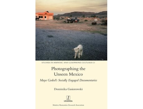 Livro Photographing The Unseen Mexico Maya Godeds Socially Engaged Documentaries De Dominika Gasiorowski (inglês - Capa Dura)