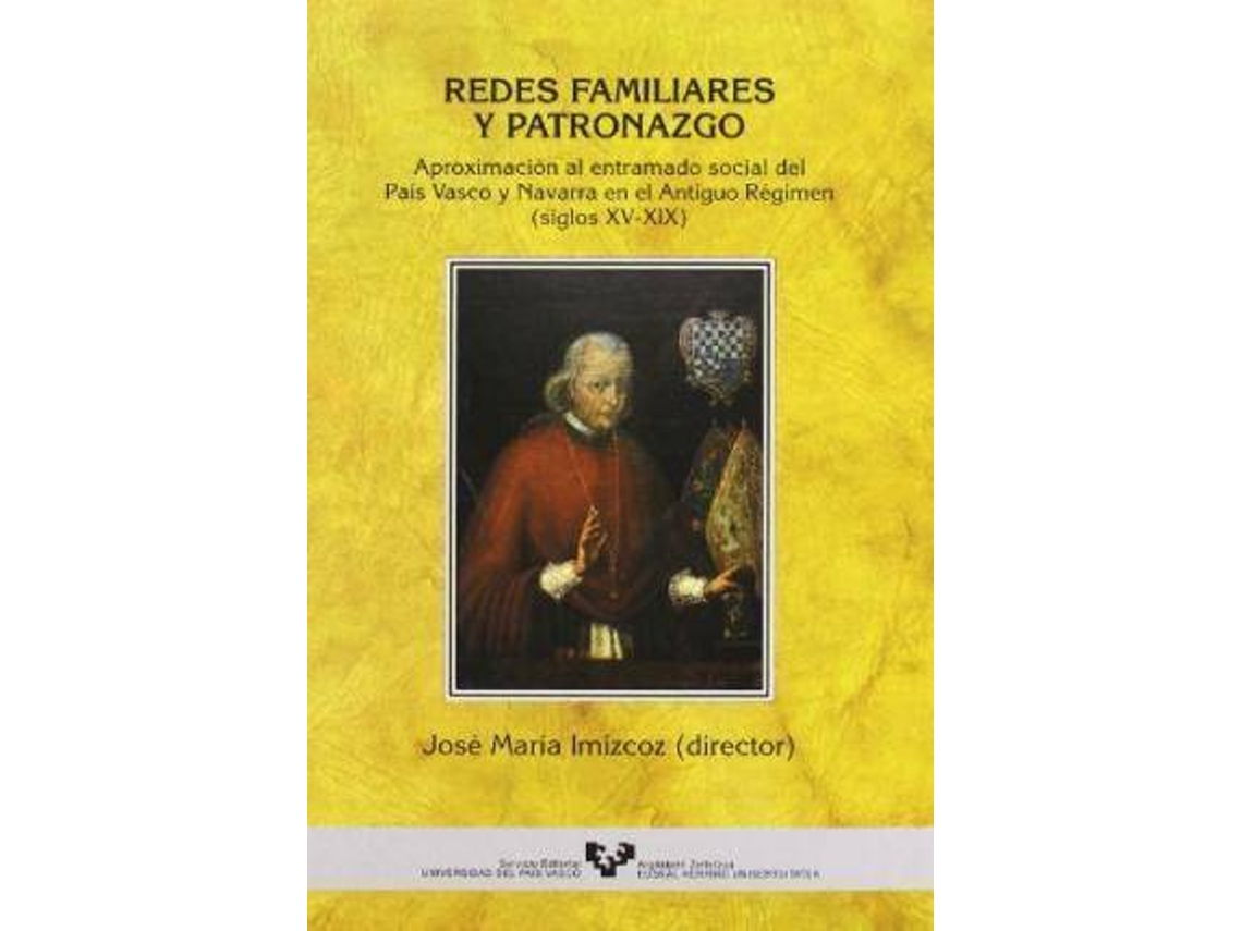 Livro Redes Familiares Y Patronazgo Aproximación Al Entramado Social Del País Vasco Y Navarra En El Antiguo Régimen de Ed Imízcoz Beunza José Mª (Espanhol)