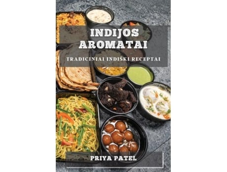 Livro Indijos Aromatai Tradiciniai Indiški Receptai de Priya Patel (Inglês)