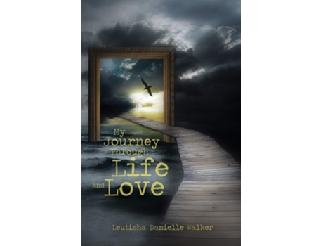 Livro My Journey Through Life And Love De Leutisha Danielle Walker (inglês)