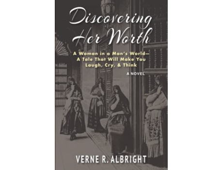 Livro Discovering Her Worth A Woman in a Man’s World— A Tale That Will Make You Laugh Cry Think de Verne R Albright (Inglês)