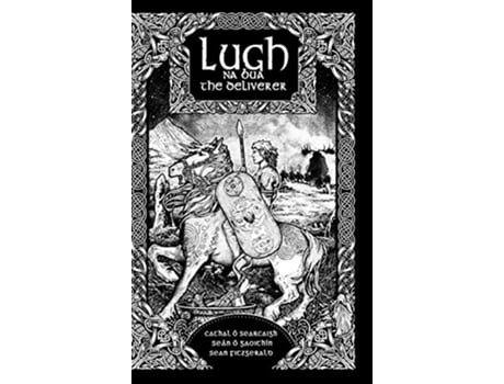 Livro Lugh na BuaLugh the Deliverer de Cathal Ó Searcaigh Seán Ó Gaoithín (Inglês)