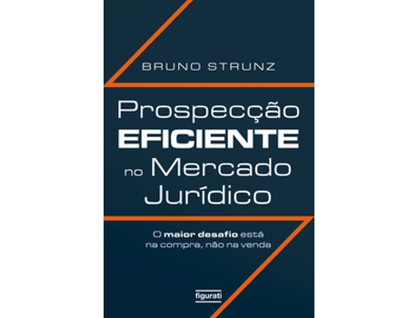 Livro Prospecção Eficiente No Mercado Jurídico De Bruno Strunz (português Do Brasil)
