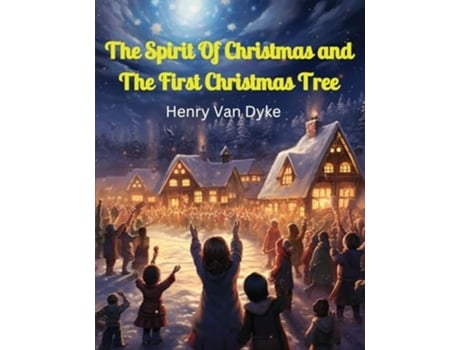 Livro The Spirit Of Christmas and The First Christmas Tree de Henry Van Dyke (Inglês)