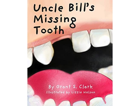 Livro Uncle Bills Missing Tooth de Grant Clark (Inglês)