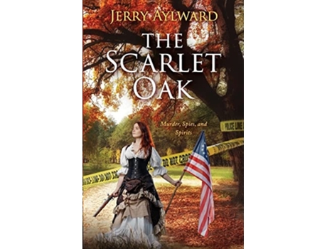 Livro The Scarlet Oak Murder, Spies, And Spirits De Jerry Aylward (inglês)