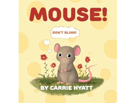 Livro MOUSE! de Carrie Hyatt (Inglês - Capa Dura)