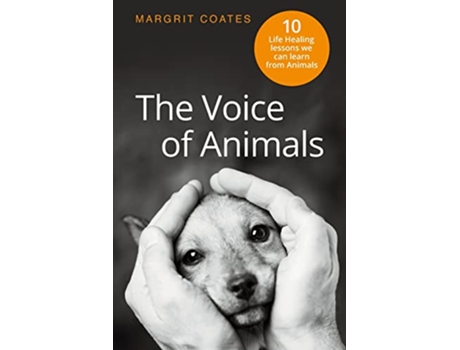 Livro The Voice of Animals 10 LifeHealing Lessons we can Learn from Animals de Margrit Coates (Inglês)