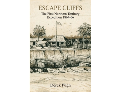 Livro Escape Cliffs: The First Northern Territory Expedition 1864-66 Derek Pugh (Inglês)