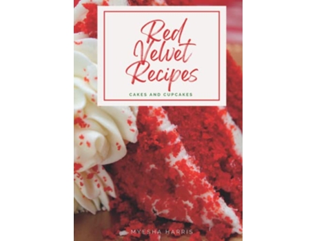 Livro Red Velvet Recipes Cakes and Cupcakes de Myesha Harris (Inglês)