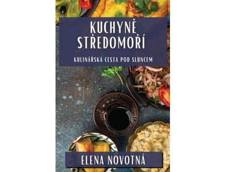 Livro Kuchyne Stredomorí Kulinárská Cesta Pod Sluncem de Elena Novotná (Inglês)