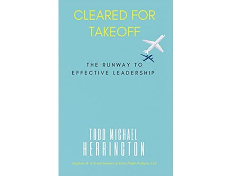 Livro Cleared for Takeoff The Runway to Effective Leadership de Todd M Herrington (Inglês)