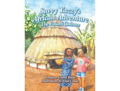 Livro Savvy Yazzys African Adventure The Fulani Culture de Boubacar Cherif Balde (Inglês)