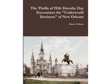 Livro The Thrills of 1924: Dorothy Day Encounters the 'Underworld Denizens' of New Orleans Robert P. Russo (Inglês)