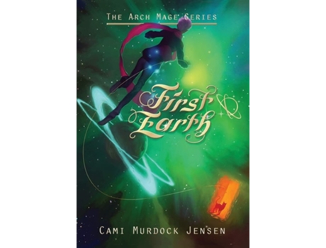 Livro First Earth A Ya Fantasy Adventure To A Magical World De Cami Murdock Jensen (inglês - Capa Dura)