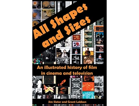 Livro All Shapes and Sizes An illustrated history of film in cinema and television de Jim Slater Grant Lobban (Inglês)