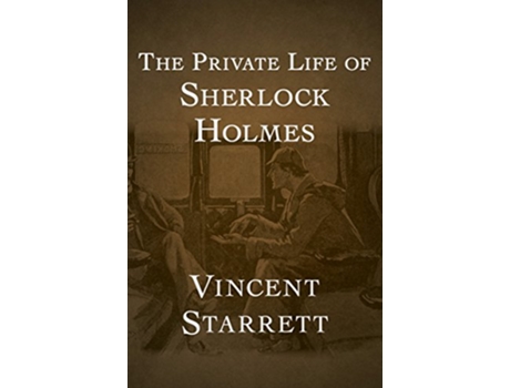 Livro The Private Life of Sherlock Holmes de Vincent Starrett (Inglês)
