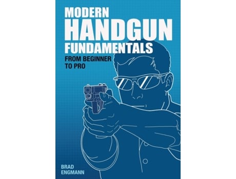 Livro Modern Handgun Fundamentals: From Beginner to Pro Brad Engmann (Inglês)