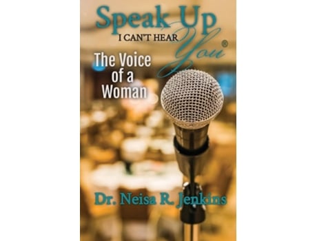 Livro Speak Up I Cant Hear You - The Voice of a Woman de Neisa R Jenkins (Inglês)