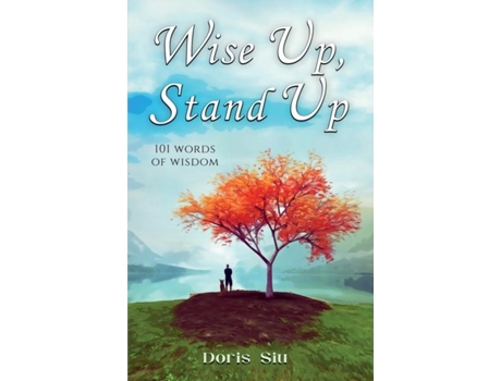 Livro Wise Up, Stand Up 101 Words Of Wisdom De Doris Siu (inglês)