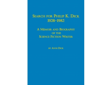 Livro Search for Philip K. Dick, 1928-1982 a Memoir and Biography of the Science Fiction Writer Anne Dick (Inglês)