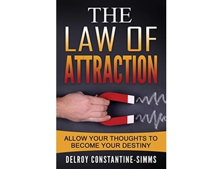 Livro The Law of Attraction Enabling Your Positive Thoughts To Your Destiny de Delroy ConstantineSimms (Inglês)
