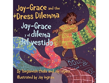 Livro JoyGrace and the Dress Dilemma JoyGrace y el dilema del vestido Bilingual English Spanish Books by Teens de Joy Ugwu e Tseganesh Chala (Inglês)