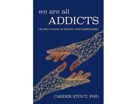 Livro We Are All Addicts de Carder Stout Phd (Inglês)