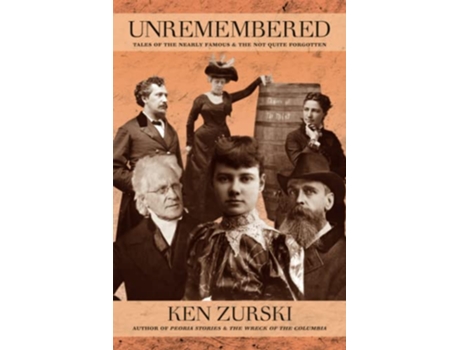 Livro Unremembered Tales of the Nearly Famous the Not Quite Forgotten de Ken Zurski (Inglês)