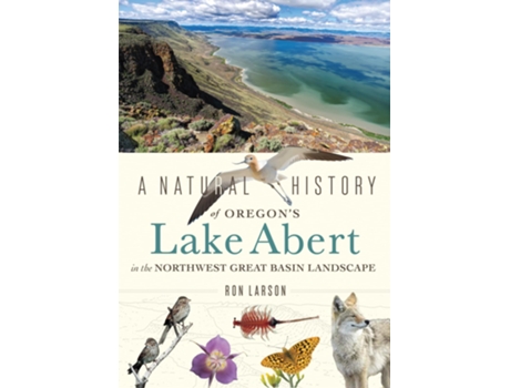 Livro Natural History of Oregons Lake Abert in the Northwest Great Basin Landscape de Ron Larson (Inglês)