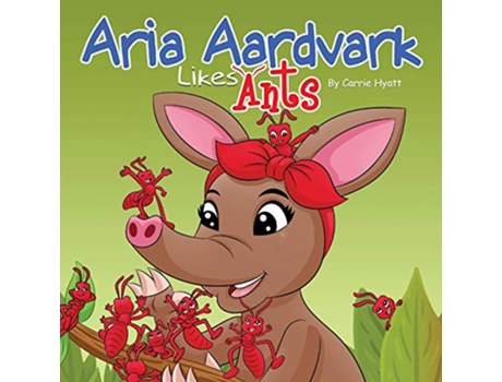 Livro Aria Aardvark Likes Ants de Carrie Hyatt (Inglês)