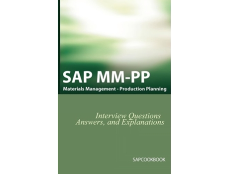 Livro SAP MM / Pp Interview Questions, Answers, and Explanations: SAP Production Planning Certification de Jim Stewart ( Inglês )