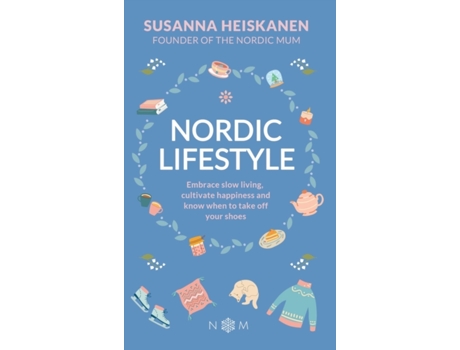 Livro Nordic Lifestyle: Embrace Slow Living, Cutivate Happiness and Know When to Take Off Your Shoes Susanna Heiskanen (Inglês)