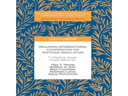 Livro Declining International Cooperation on Pesticide Regulation Frittering Away Food Security de May T Yeung (Inglês)