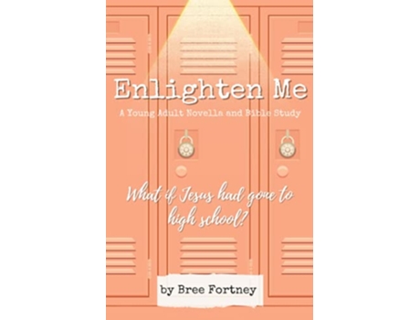 Livro Enlighten Me A Young Adult Novella and Bible Study de Bree Fortney (Inglês)