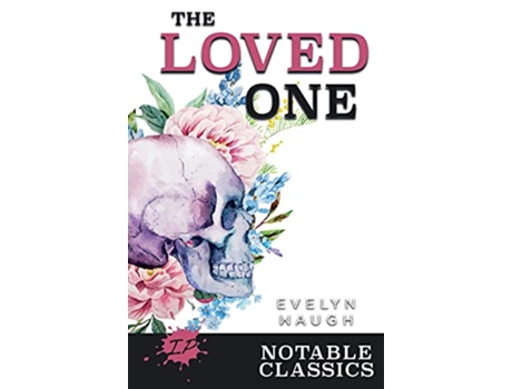 Livro The Loved One Notable Classics de Evelyn Waugh (Inglês)