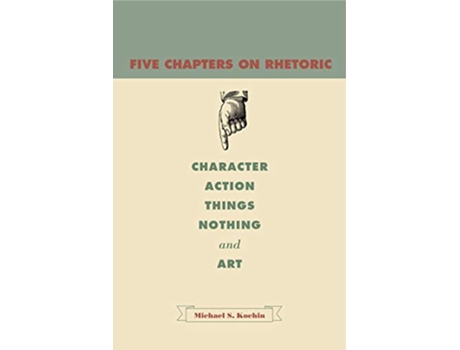 Livro Five Chapters on Rhetoric de Michael S Kochin (Inglês)