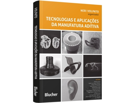 Livro Tecnologias E Aplicações Da Manufatura Aditiva De Neri Volpato (português Do Brasil)