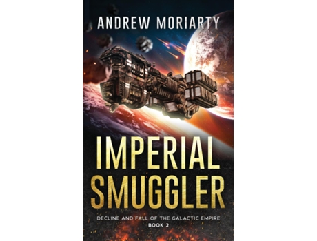 Livro Imperial Smuggler Decline and Fall of the Galactic Empire Book 2 de Andrew Moriarty (Inglês)