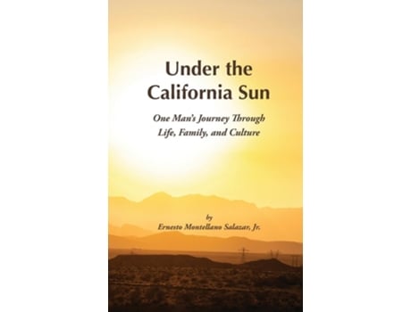 Livro Under the California Sun One Mans Journey Through Life, Family, and Culture de Ernesto M Salazar (Inglês)