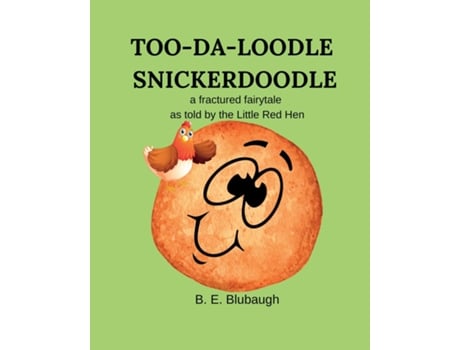 Livro TOO-DA-LOODLE SNICKERDOODLE a fractured fairytale as told by the Little Red Hen de B E Blubaugh (Inglês)