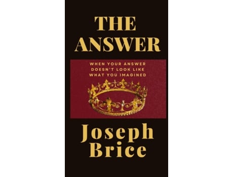 Livro The Answer Not What I Imagined de Joseph Brice (Inglês)