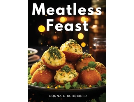 Livro Meatless Feast Flavorful Vegetarian Creations de Donna G Schneider (Inglês)