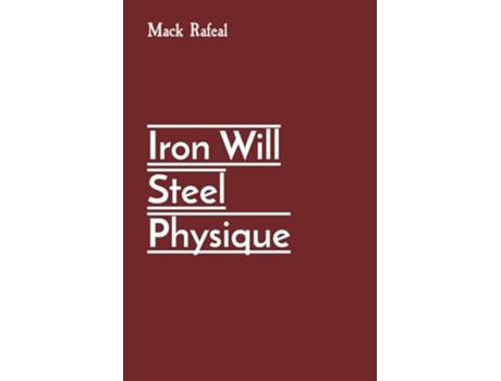 Livro Iron Will Steel Physique de Mack Rafeal (Inglês)