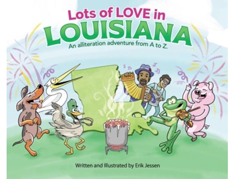 Livro Lots Of Love In Louisiana An Alliteration Adventure From A To Z. De Erik Jessen (inglês)