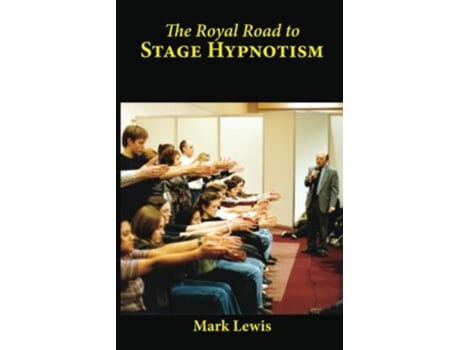 Livro The Royal Road To Stage Hypnotism De Mark Lewis (inglês)